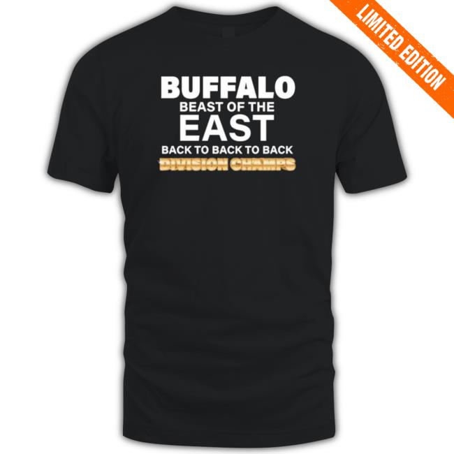 Buffalo Beast Of The East Back To Back To Back Division Champs Tee Buffalo Beast Of The East Back To Back To Back Division Champs Tee