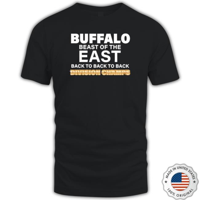 Buffalo Beast Of The East Back To Back To Back Division Champs Tee Buffalo Beast Of The East Back To Back To Back Division Champs Tee