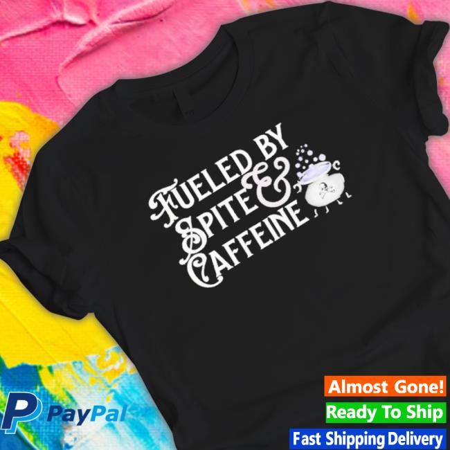 Official Fueled By Spite And Caffeine Hooded Sweatshirt Official Fueled By Spite And Caffeine Hooded Sweatshirt