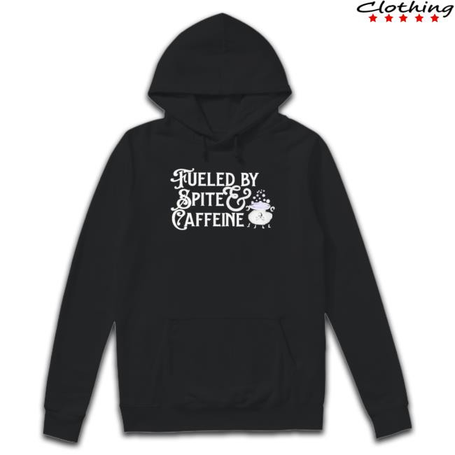 Official Fueled By Spite And Caffeine Hooded Sweatshirt Official Fueled By Spite And Caffeine Hooded Sweatshirt
