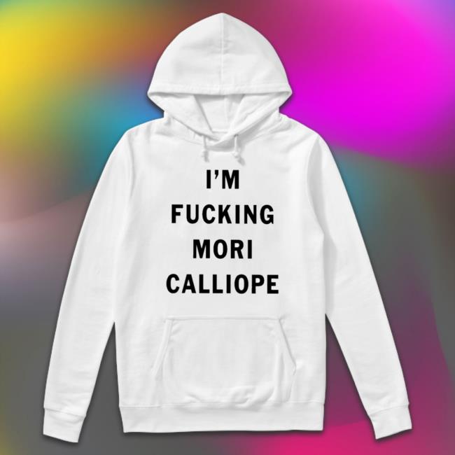 I’M Fucking Mori Calliope Hoodie I’M Fucking Mori Calliope Hoodie