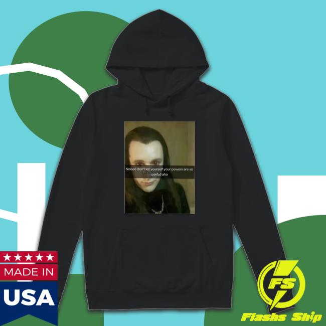 Official No Don’T Kill Yourself Your Powers Are So Useful Aha T-Shirt Official No Don’T Kill Yourself Your Powers Are So Useful Aha T-Shirt