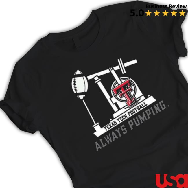 Texas Tech Football Always Pumping Classic Shirt Texas Tech Football Always Pumping Classic Shirt