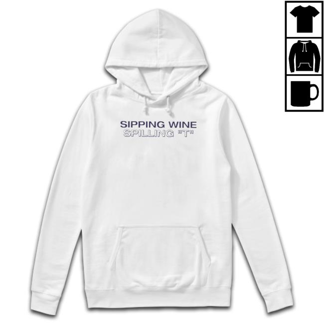 Official Sipping Wine Spilling T Hooded Sweatshirt Official Sipping Wine Spilling T Hooded Sweatshirt