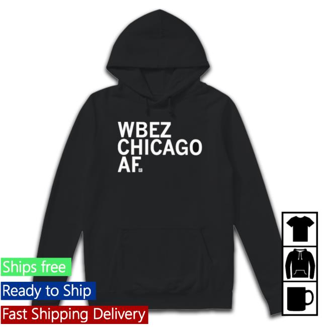 Raygun Wbez Chicago Af Hoodie Raygun Wbez Chicago Af Hoodie