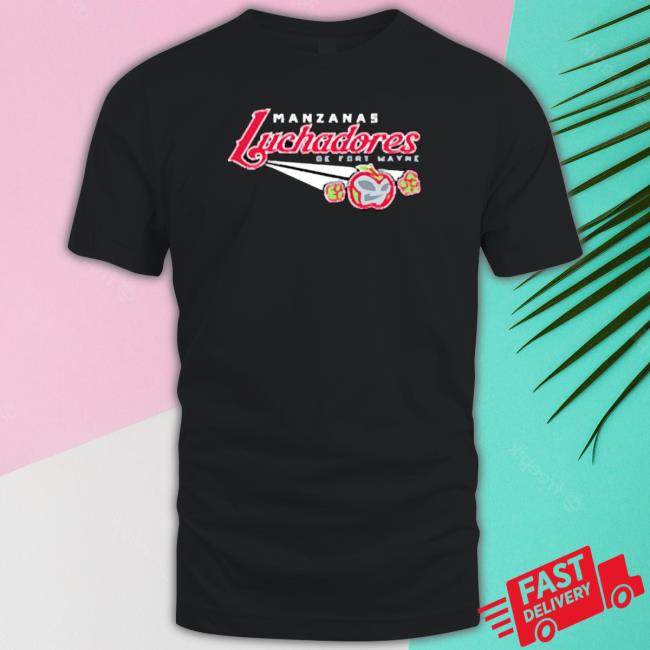 Official Manzanas Luchadoras De Fort Wayne T-Shirt Official Manzanas Luchadoras De Fort Wayne T-Shirt