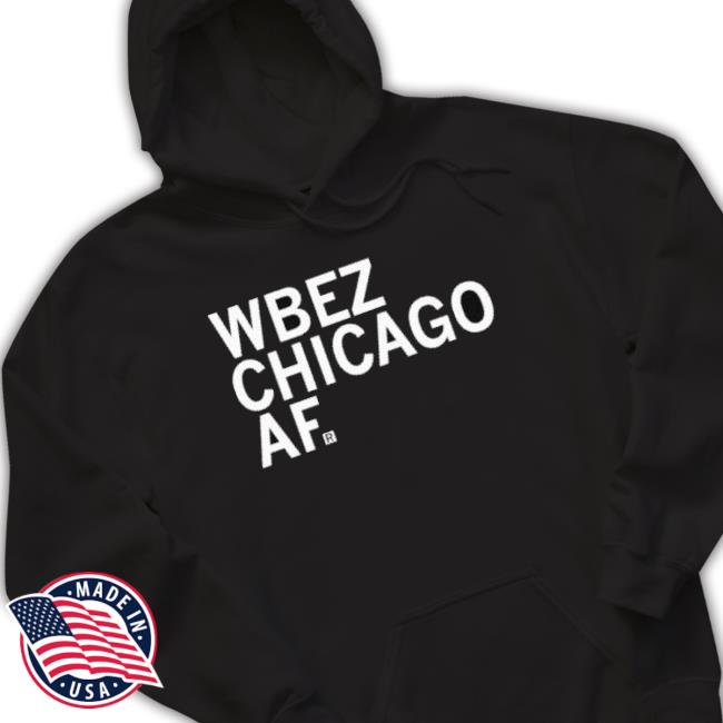 Raygun Wbez Chicago Af Hoodie Raygun Wbez Chicago Af Hoodie