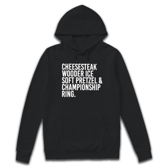 Cheesesteak Wooder Ice Soft Pretzel & Championship Ring T-shirt Cheesesteak Wooder Ice Soft Pretzel & Championship Ring T-shirt