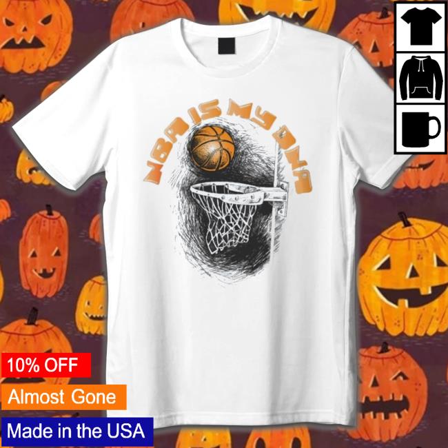 N B A Is My Dna Shirt N B A Is My Dna Shirt