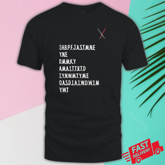 Official Ihbpfjastmne Yne Dmmky Amaittrtd Iyanwmtyame Oasdiaiwdwim Ywt Shirt Official Ihbpfjastmne Yne Dmmky Amaittrtd Iyanwmtyame Oasdiaiwdwim Ywt Shirt
