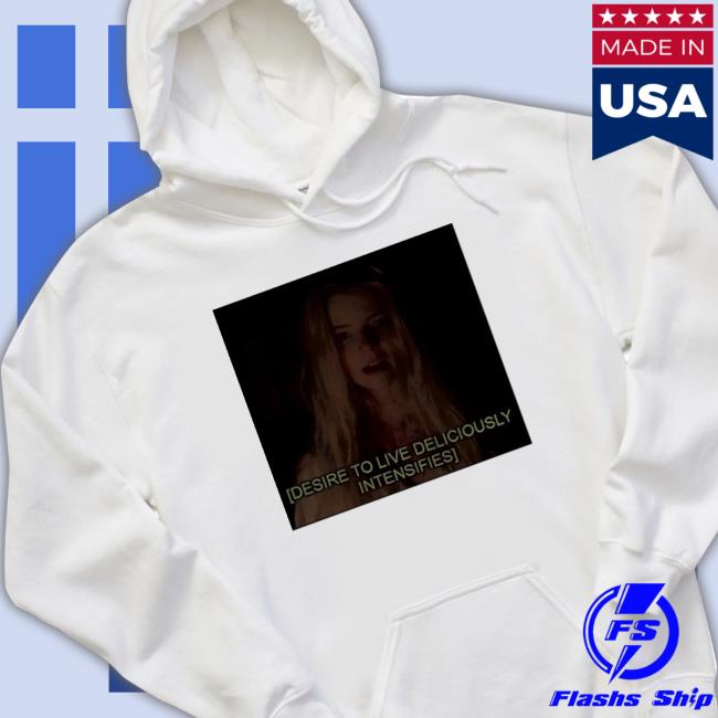 Desire To Live Deliciously Intensifies Sweatshirt Desire To Live Deliciously Intensifies Sweatshirt