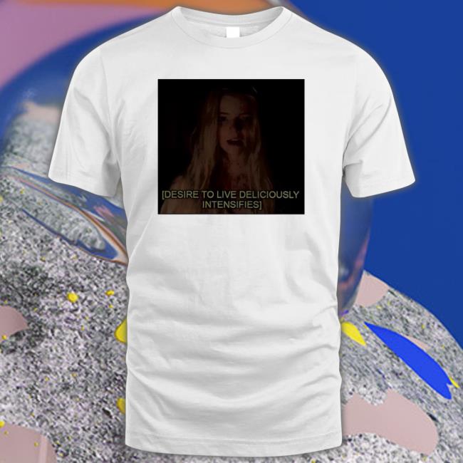 Desire To Live Deliciously Intensifies Sweatshirt Desire To Live Deliciously Intensifies Sweatshirt