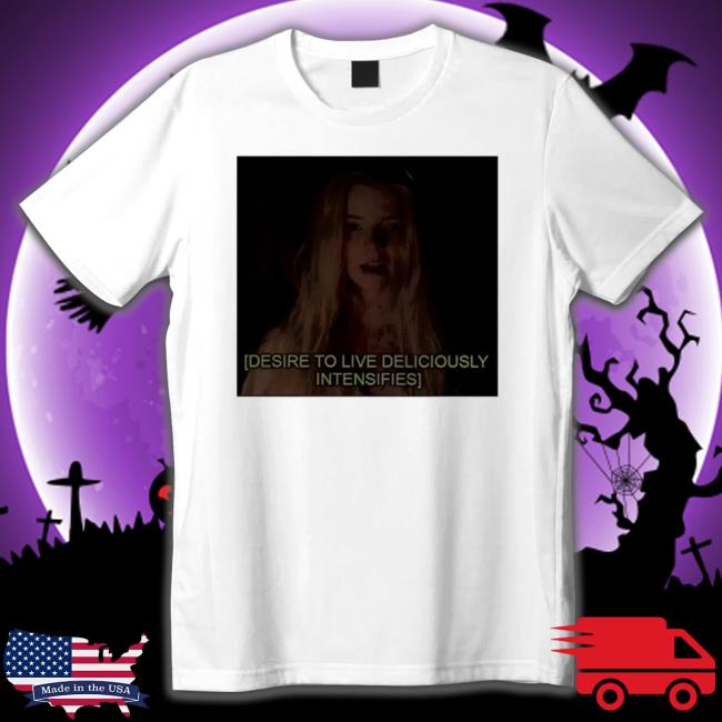 Desire To Live Deliciously Intensifies Sweatshirt Desire To Live Deliciously Intensifies Sweatshirt