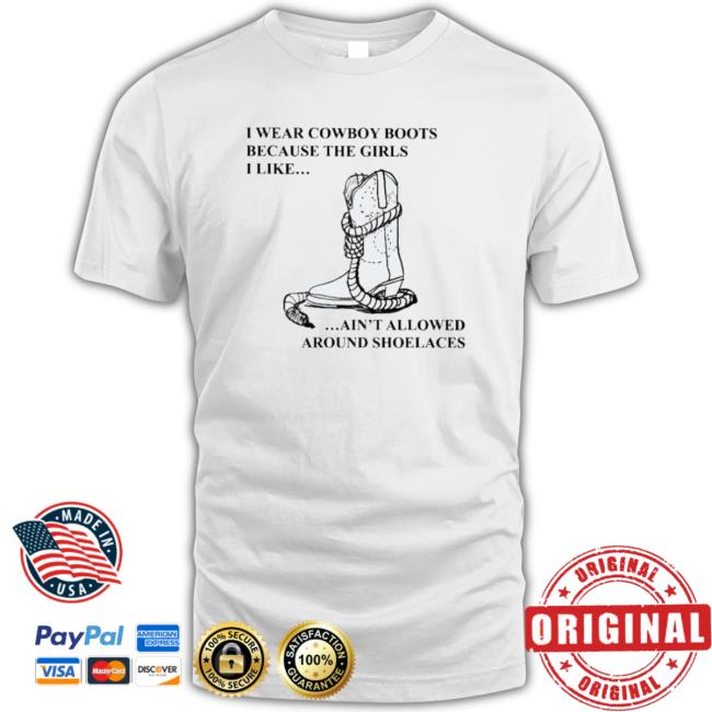 Official I Wear Cowboy Boots Because The Girls I Like Ain’T Allowed Around Shoelaces Hoodie Official I Wear Cowboy Boots Because The Girls I Like Ain’T Allowed Around Shoelaces Hoodie