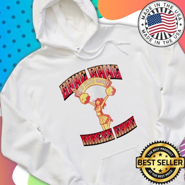 Bang Bang Niners Gang Purdy Kittle Samuel San Francisco 49Ers Cheerleader Crewneck Sweatshirt Bang Bang Niners Gang Purdy Kittle Samuel San Francisco 49Ers Cheerleader Crewneck Sweatshirt