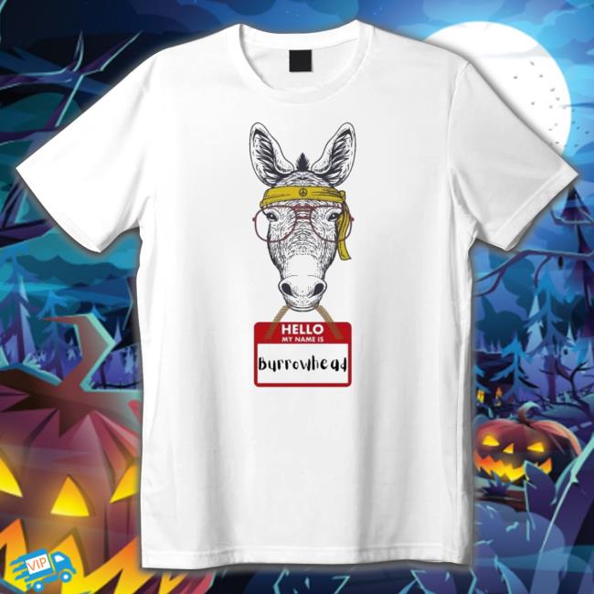 Burrowhead My Ass Hello My Name Is Burrowhead Tee Shirt Burrowhead My Ass Hello My Name Is Burrowhead Tee Shirt