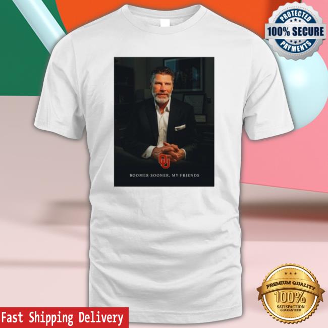 Boomer Sooner My Friends New Shirt Boomer Sooner My Friends New Shirt