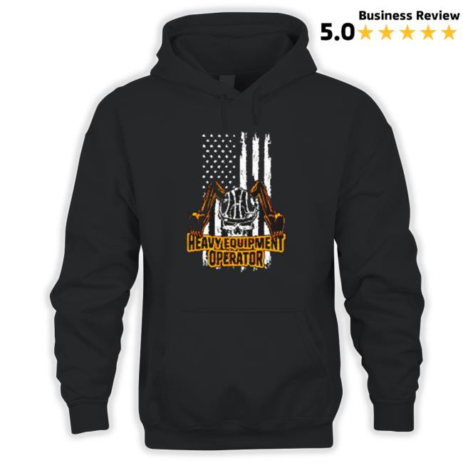 Top Heavy Equipment Operator Us Flag Hoodie Top Heavy Equipment Operator Us Flag Hoodie