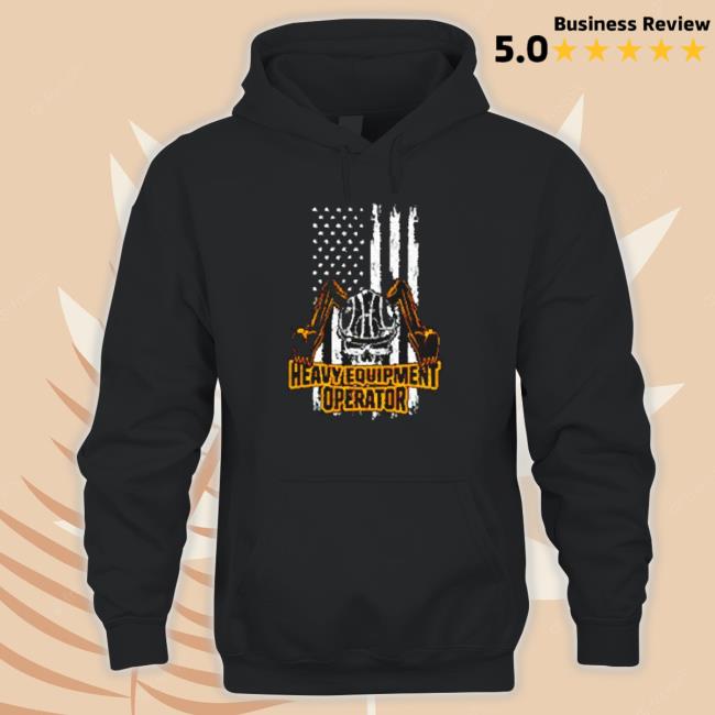 Top Heavy Equipment Operator Us Flag Hoodie Top Heavy Equipment Operator Us Flag Hoodie