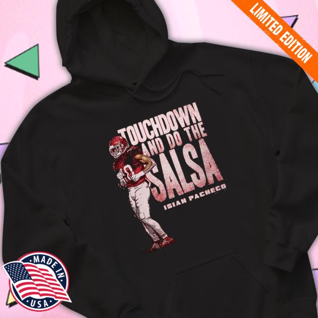 Isiah Pacheco Kansas City Chiefs Touchdown And Do The Salsa Dance T-shirt Isiah Pacheco Kansas City Chiefs Touchdown And Do The Salsa Dance T-shirt