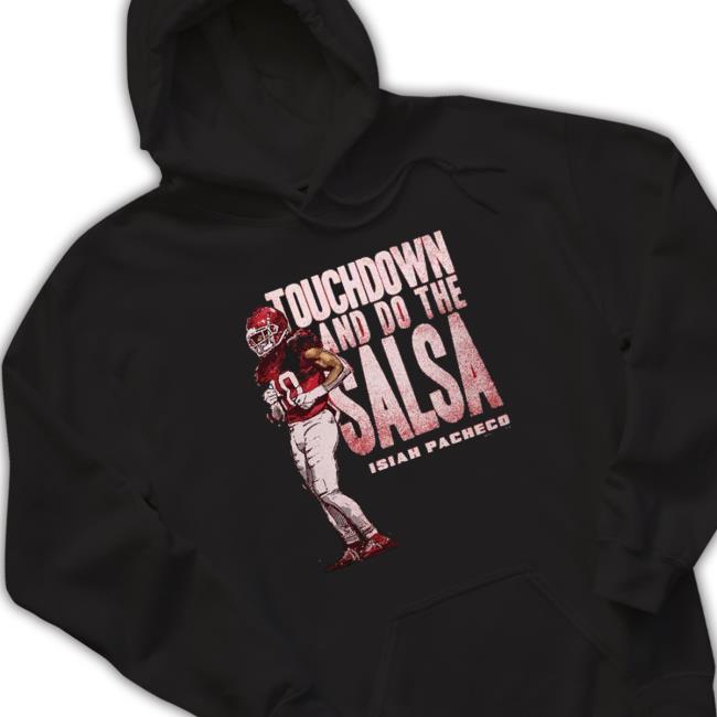 Isiah Pacheco Kansas City Chiefs Touchdown And Do The Salsa Dance T-shirt Isiah Pacheco Kansas City Chiefs Touchdown And Do The Salsa Dance T-shirt