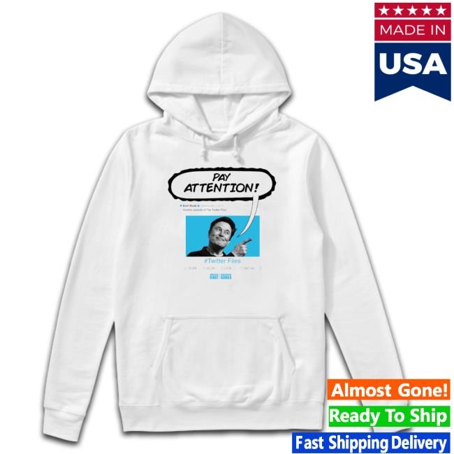 Twitter Files Elon Musk Pay Attention Shirts Twitter Files Elon Musk Pay Attention Shirts
