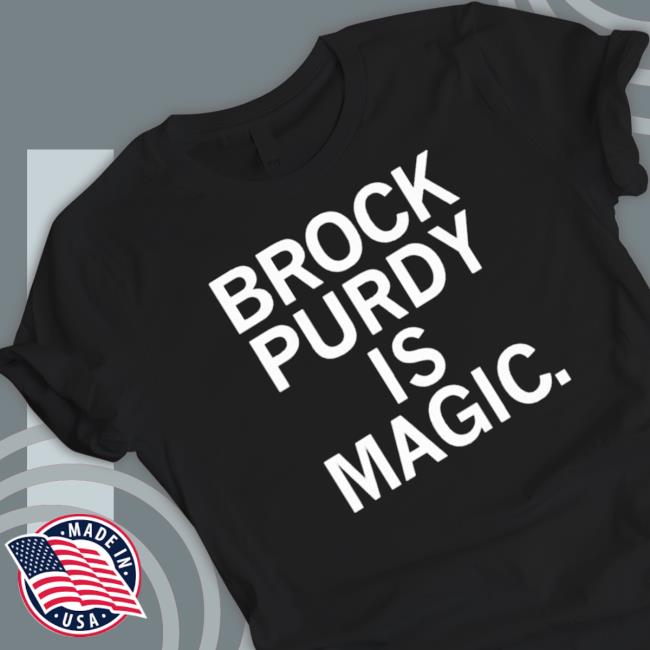 Official Brock Purdy Is Magic Tee Official Brock Purdy Is Magic Tee