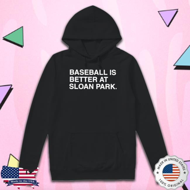 Baseball Is Better At Sloan Park Shirts Baseball Is Better At Sloan Park Shirts