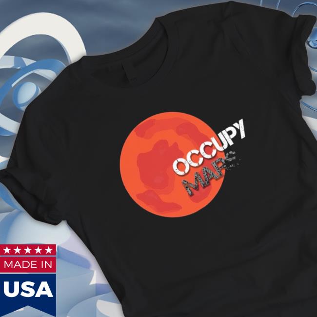 Occupy Mars Limited Edition T-Shirt Occupy Mars Limited Edition T-Shirt
