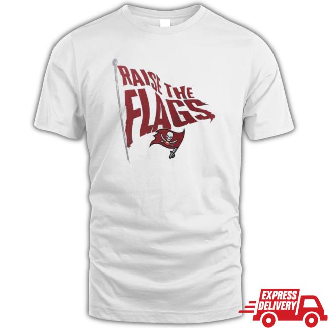 Tampa Bay Buccaneers Raise The Flags 2023 Tee Shirt Tampa Bay Buccaneers Raise The Flags 2023 Tee Shirt