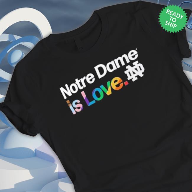 Notre Dame Is Love Notre Dame Fighting Irish Lgbt Long Sleeve Shirt Notre Dame Is Love Notre Dame Fighting Irish Lgbt Long Sleeve Shirt