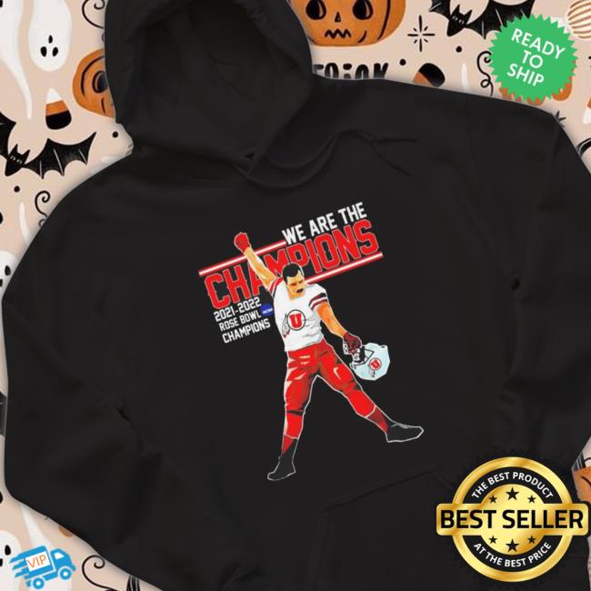 Utah Utes We Are The Champions 2021 2022 Rose Bowl Champions Hoodie -  Teebreat