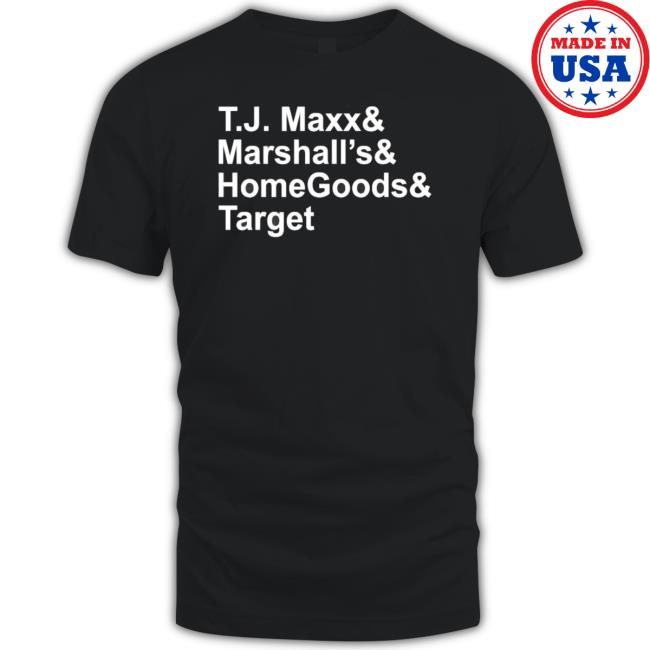 T.J. Maxx And Marshalls And Homegoods And Target Hoodie T.J. Maxx And Marshalls And Homegoods And Target Hoodie