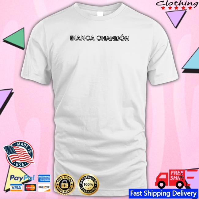 Official Bianca Chandon Classic Shirt Official Bianca Chandon Classic Shirt