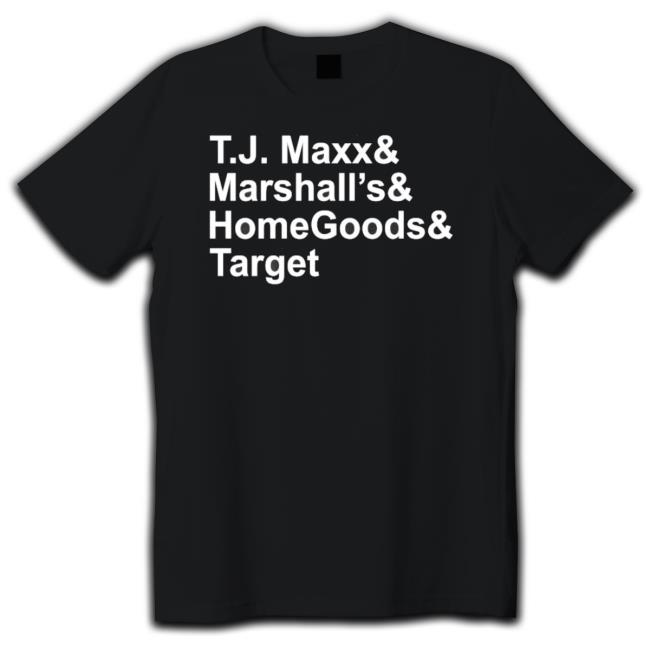 T.J. Maxx And Marshalls And Homegoods And Target Hoodie T.J. Maxx And Marshalls And Homegoods And Target Hoodie