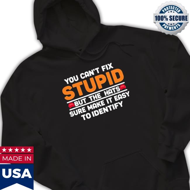 Official Emywinst You Can’T Fix Stupid But The Hats Hoodie Official Emywinst You Can’T Fix Stupid But The Hats Hoodie