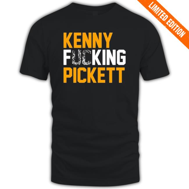 Kenny Fucking Pickett Shirts Kenny Fucking Pickett Shirts