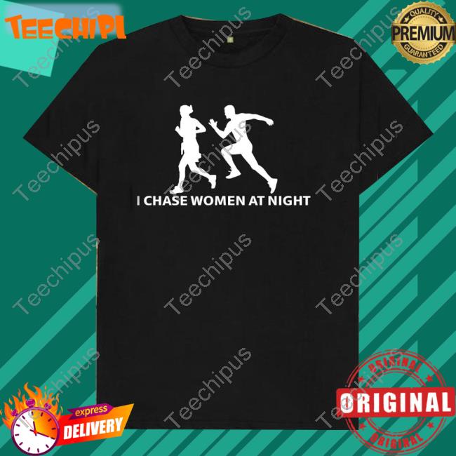 Official I Chase Women At Night Logo Tee Shirt Official I Chase Women At Night Logo Tee Shirt