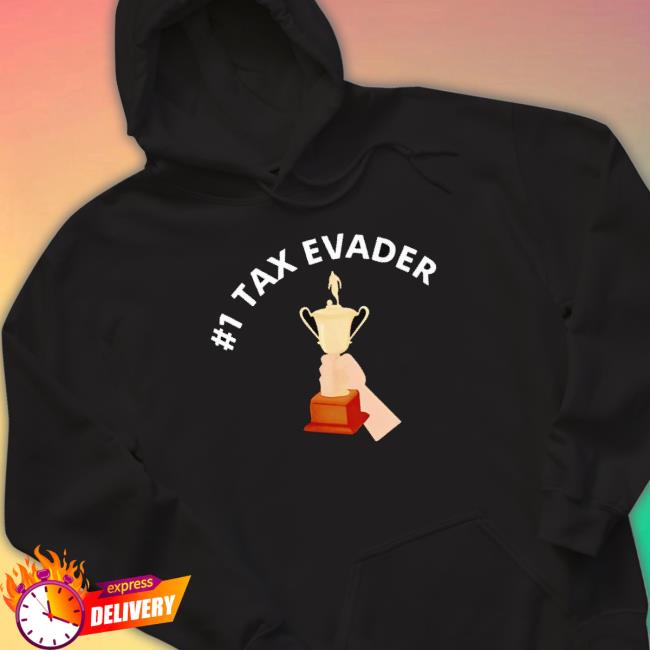 Trophy #1 Tax Evader Shirt Trophy #1 Tax Evader Shirt