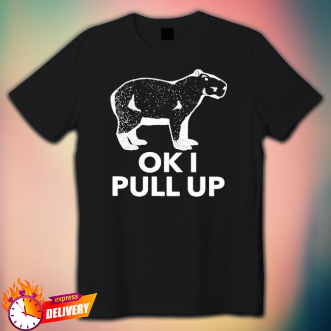 Official Ok I Pull Up Capybara Man Tee Shirt Official Ok I Pull Up Capybara Man Tee Shirt