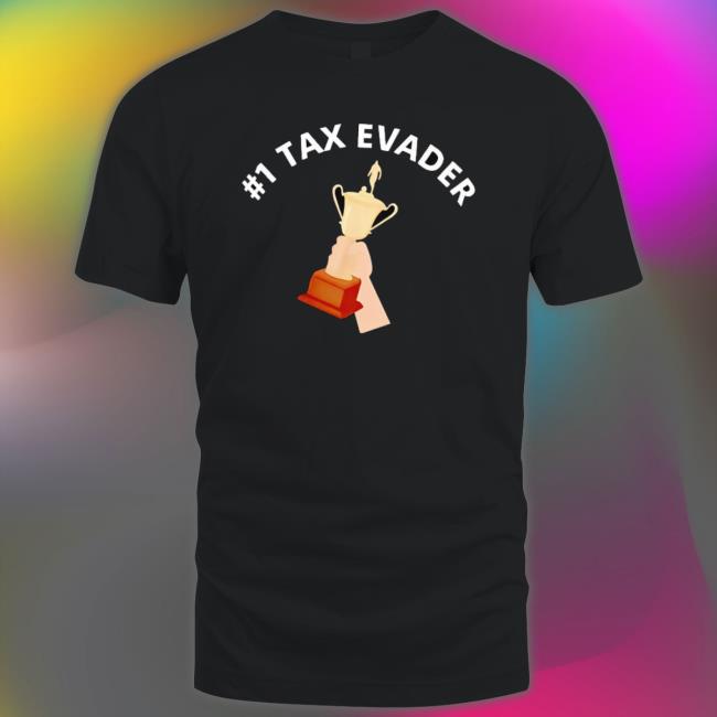 Trophy #1 Tax Evader Shirt Trophy #1 Tax Evader Shirt