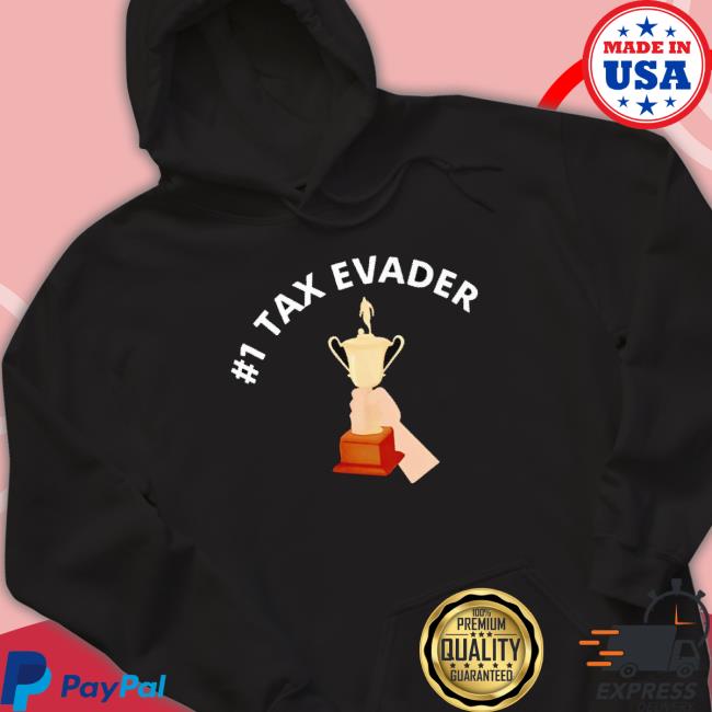 Trophy #1 Tax Evader Shirt Trophy #1 Tax Evader Shirt