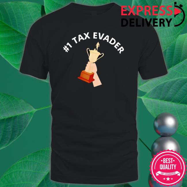 Trophy #1 Tax Evader Shirt Trophy #1 Tax Evader Shirt