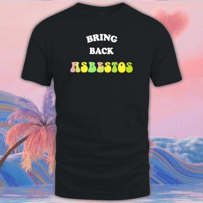 Official Bring Back Asbestos Sweaters Official Bring Back Asbestos Sweaters