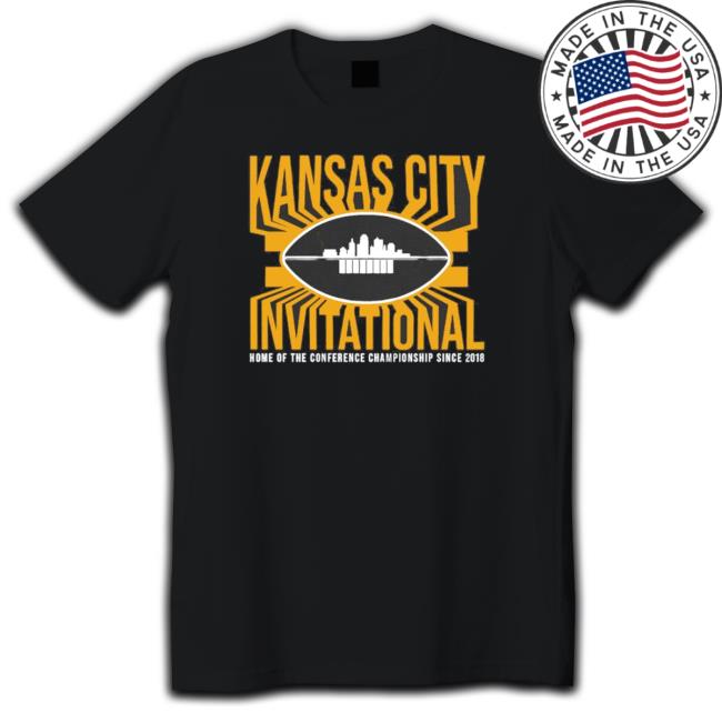 The Kansas City Invitational Home Of The Conference Championship Since 2018 Tee Shirt The Kansas City Invitational Home Of The Conference Championship Since 2018 Tee Shirt