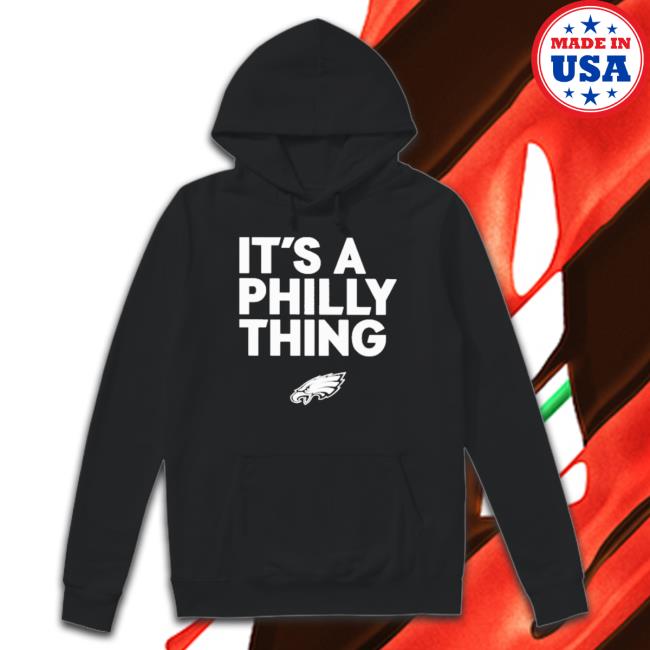 Philadelphia Eagles It’s A Philly Thing shirt Philadelphia Eagles It’s A Philly Thing shirt