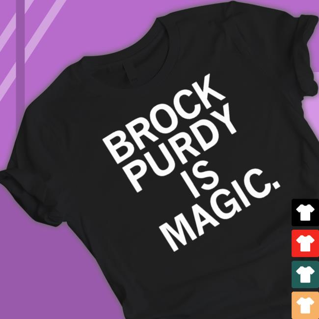 Official Brock Purdy Is Magic Classic Shirt Official Brock Purdy Is Magic Classic Shirt