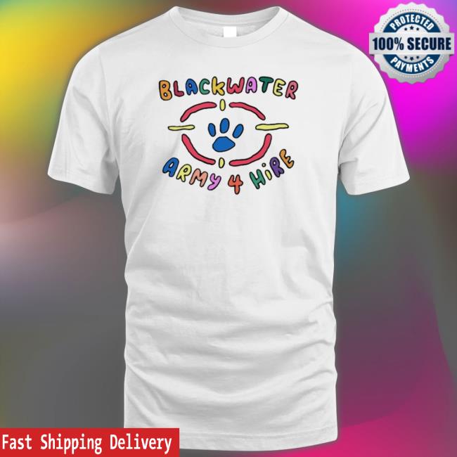Official Blackwater Army 4 Hire shirt Official Blackwater Army 4 Hire shirt