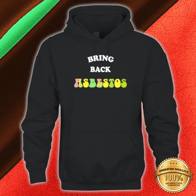 Official Bring Back Asbestos Sweaters Official Bring Back Asbestos Sweaters