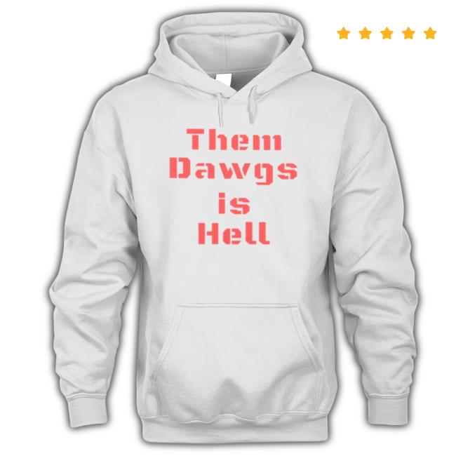 Uga Them Dawgs Is Hell Shirt Uga Them Dawgs Is Hell Shirt